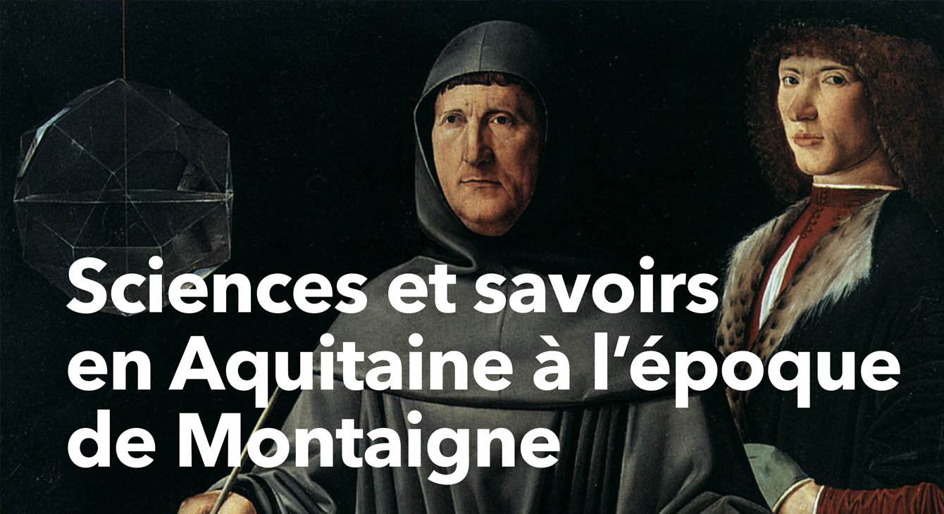 School Days: “Science and Knowledge in Aquitaine in the Time of Montaigne”